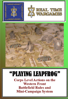 "Playing Leapfrog": Corps Level Actions on the Western Front Battlefield Rules and Mini-Campaign System
