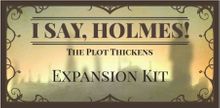 I Say Holmes!: The Plot Thickens