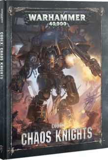 Warhammer 40,000 (Eighth Edition): Codex – Chaos Knights