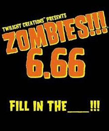 Zombies!!! 6.66: Fill in the _______!!!