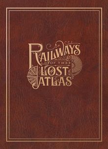 Railways of the Lost Atlas
