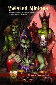 Twisted Minions: Rules to Spice up Your Encounters with Minions in Four Against Darkness