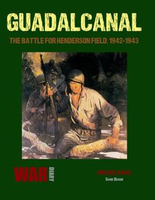 Guadalcanal:  The Battle for Henderson Field, 1942-1943