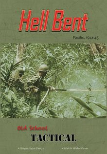 Old School Tactical: Hell Bent – Pacific, 1941-1945