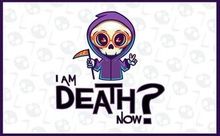 I Am Death Now?