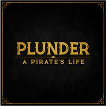 Plunder: A Pirate's Life