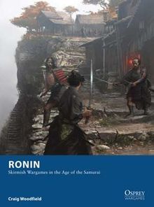 Ronin: Skirmish Wargames in the Age of the Samurai