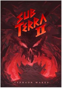 Sub Terra II: Inferno's Edge – Typhaon Wakes