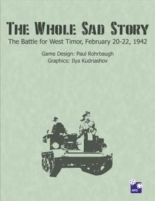 The Whole Sad Story: The Battle for West Timor, February 20-22, 1942