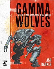 Gamma Wolves: A Game of Post-Apocalyptic Mecha Warfare