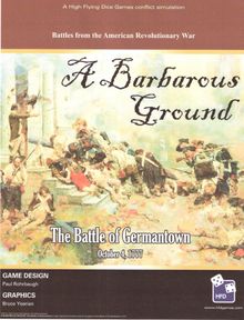 A Barbarous Ground: The Battle of Germantown, 1777