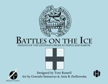 Battles on the Ice: Defeats of the Livonian Order at Peipus and Karuse