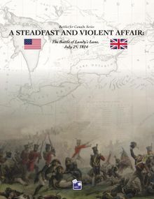 A Steadfast and Violent Affair: The Battle of Lundy's Lane, July 25, 1814