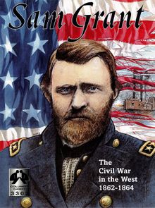 Sam Grant: The Civil War in the West 1862-1864