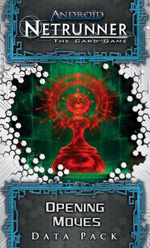 Android: Netrunner – Opening Moves