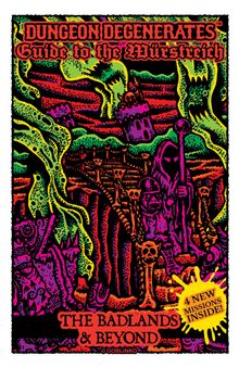 Dungeon Degenerates: Guide To The Würstreich – The Badlands & Beyond