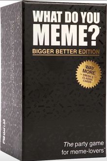 What Do You Meme? Bigger Better Edition