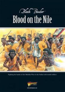 Black Powder: Blood On The Nile – Fighting the Battles of the Mahdist Wars in the Sudan with Model Soldiers