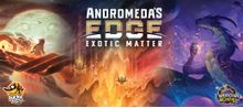 Andromeda's Edge: Exotic Matter Promo Kit