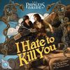 The Princess Bride: I Hate to Kill You