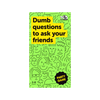 Dumb Questions to Ask Your Friends