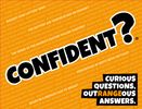 CONFIDENT?