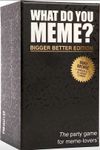 What Do You Meme? Bigger Better Edition