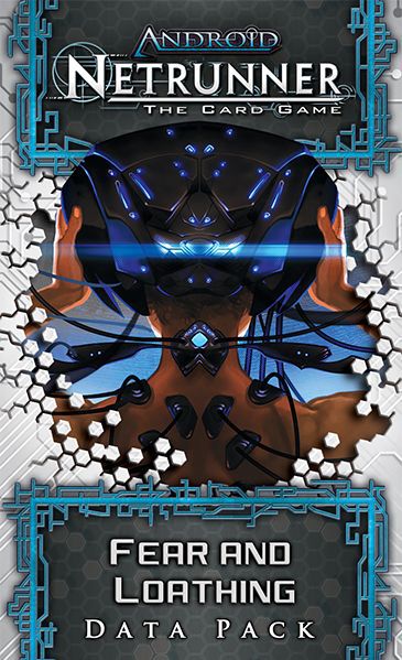 Android: Netrunner – Fear and Loathing